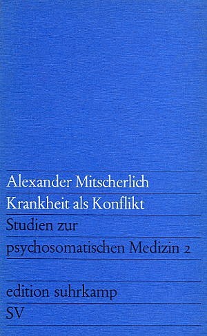 Alexander Mitscherlich: Krankheit als Konflikt (2)
